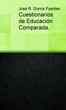 Libro Cuestionarios de Educación Comparada., autor JOSÉ REMIGIO GOMIS FUENTES Libro Cuestionarios de Educación Comparada., autor JOSÉ REMIGIO GOMIS FUENTES