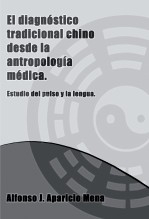 EL DIAGNÓSTICO TRADICIONAL CHINO DESDE LA ANTROPOLOGÍA MÉDICA.Breve estudio del pulso y la lengua.