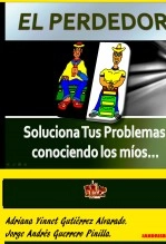 Libro EL PERDEDOR: - Soluciona Tus Problemas conociendo los míos…, autor Jorge Andrés Guerrero Pinilla Libro EL PERDEDOR: - Soluciona Tus Problemas conociendo los míos…, autor Jorge Andrés Guerrero Pinilla