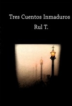 Tres Cuentos Inmaduros