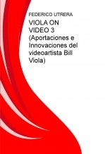 Libro VIOLA ON VIDEO 3 (Aportaciones e Innovaciones del videoartista Bill Viola), autor editorialhmr Libro VIOLA ON VIDEO 3 (Aportaciones e Innovaciones del videoartista Bill Viola), autor editorialhmr