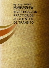 ENSAYO A LA INVESTIGACION PRACTICA DE ACCIDENTES DE TRANSITO ENSAYO A LA INVESTIGACION PRACTICA DE ACCIDENTES DE TRANSITO