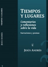 Tiempos y lugares. Comentarios y reflexiones sobre la vida