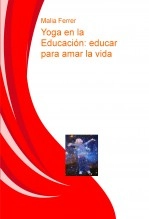 Libro Yoga en la Educación: educar para amar la vida, autor Malia Ferrer Libro Yoga en la Educación: educar para amar la vida, autor Malia Ferrer
