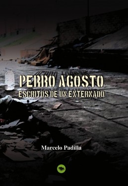 Libro Perro agosto. Escritos de un externado, autor Marcelo Padilla