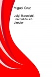 Luigi Marcoletti, una batuta sin director