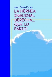 LA HERNIA INGUINAL DERECHA... QUE LO PARIO!