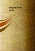 Libro Historia De Un Amor, autor angelatrevil Libro Historia De Un Amor, autor angelatrevil