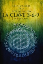 Libro Los Números de la Flor de la Vida, La Clave 3-6-9, autor MIGUEL ÁNGEL MOLINA SÁNCHEZ