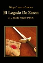 Libro El Legado De Zaron. El Castillo Negro. Parte I, autor diegocontreras
