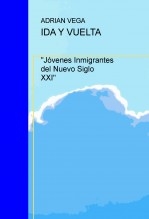 IDA Y VUELTA "Jóvenes Inmigrantes del Nuevo Siglo XXI"