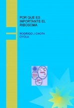 Libro POR QUE ES INPORTANTE EL RIBOSOMA, autor Rodrigo chota oyola Libro POR QUE ES INPORTANTE EL RIBOSOMA, autor Rodrigo chota oyola