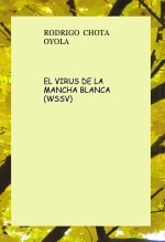 Libro EL VIRUS DE LA MANCHA BLANCA (WSSV), autor Rodrigo chota oyola Libro EL VIRUS DE LA MANCHA BLANCA (WSSV), autor Rodrigo chota oyola