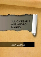 Libro JULIO CESAR & ALEJANDRO MAGNO, autor JULIO MORENO Libro JULIO CESAR & ALEJANDRO MAGNO, autor JULIO MORENO