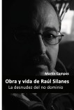 La desnudez del no dominio  Obra y vida de Raúl Silanes