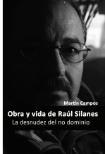 La desnudez del no dominio Obra y vida de Raúl Silanes