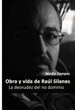 La desnudez del no dominio Obra y vida de Raúl Silanes La desnudez del no dominio Obra y vida de Raúl Silanes