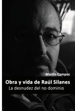 Libro La desnudez del no dominio Obra y vida de Raúl Silanes, autor Martin Campos Libro La desnudez del no dominio Obra y vida de Raúl Silanes, autor Martin Campos