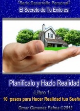 Libro Planificalo y Hazlo Realidad . 10 pasos para convertir tus Sueños en Proyectos de Vida y Empresas Exitosas, autor omargpalma Libro Planificalo y Hazlo Realidad . 10 pasos para convertir tus Sueños en Proyectos de Vida y Empresas Exitosas, autor omargpalma