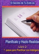 Planificalo y Hazlo Realidad . 7 pasos para planificar con inteligencia y pasar a la acción