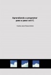 Aprendiendo a programar paso a paso con C. Aprendiendo a programar paso a paso con C.