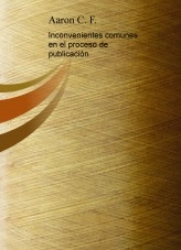 Libro Inconvenientes comunes en el proceso de publicación, autor elartificer Libro Inconvenientes comunes en el proceso de publicación, autor elartificer