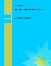 Las relaciones padres e hijos: ¿Un juego de espejos?