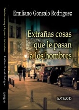 Libro Extrañas cosas que le pasan a los hombres (Edición Mobi), autor Emiliano Gonzalo Rodriguez Libro Extrañas cosas que le pasan a los hombres (Edición Mobi), autor Emiliano Gonzalo Rodriguez