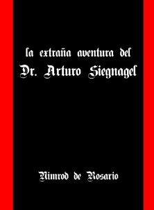 La extraña aventura del Dr. Arturo Siegnagel