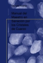 Manual del Maestro en Sanación por los Cristales de Cuarzo