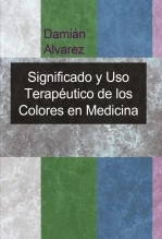 Libro Significado y Uso Terapéutico de los Colores en Medicina Vibracional, autor Francisco Damián Alvarez Yanes Libro Significado y Uso Terapéutico de los Colores en Medicina Vibracional, autor Francisco Damián Alvarez Yanes