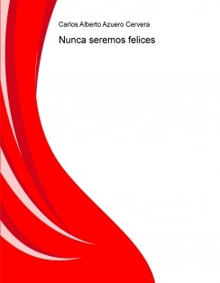 Nunca seremos felices