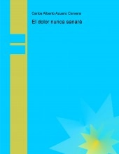Libro El dolor nunca sanará, autor scire777 Libro El dolor nunca sanará, autor scire777