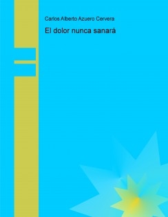 El dolor nunca sanará