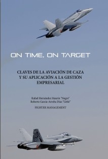 On Time, On target. Claves de la Aviación de Caza y su aplicación a la gestión empresarial.