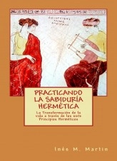 Libro PRACTICANDO LA SABIDURÍA HERMÉTICA, autor Rubén González Libro PRACTICANDO LA SABIDURÍA HERMÉTICA, autor Rubén González