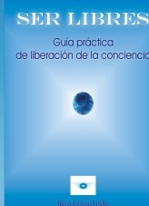 Libro SER LIBRES Guia práctica de liberación de la conciencia, autor Diego Cristian Vitello
