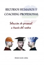 Libro RECURSOS HUMANOS Y COACHING PROFESIONAL - Selección de personal a través del rostro, autor Moisés Acedo Codina Libro RECURSOS HUMANOS Y COACHING PROFESIONAL - Selección de personal a través del rostro, autor Moisés Acedo Codina