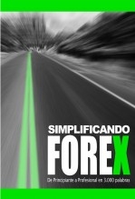SIMPLIFICANDO FOREX "De Principiante a Profesional en 3.000 palabras" SIMPLIFICANDO FOREX "De Principiante a Profesional en 3.000 palabras"