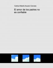 Libro El amor de los padres no es confiable, autor scire777 Libro El amor de los padres no es confiable, autor scire777