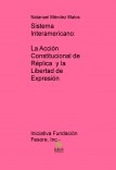 Sistema Interamericano: La Acción Constitucional de Réplica y la Libertad de Expresión Sistema Interamericano: La Acción Constitucional de Réplica y la Libertad de Expresión