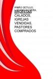 PROFETAS CALADOS, IGREJAS VENDIDAS, PASTORES COMPRADOS PROFETAS CALADOS, IGREJAS VENDIDAS, PASTORES COMPRADOS