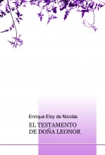 Libro EL TESTAMENTO DE DOÑA LEONOR, autor Enrique Eloy de Nicolás Cabrero Libro EL TESTAMENTO DE DOÑA LEONOR, autor Enrique Eloy de Nicolás Cabrero