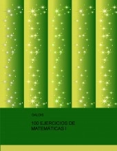 Libro 100 EJERCICIOS DE MATEMÁTICAS I, autor blogalgebra Libro 100 EJERCICIOS DE MATEMÁTICAS I, autor blogalgebra