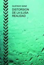 DISTORSION DE LA ILUSA REALIDAD DISTORSION DE LA ILUSA REALIDAD
