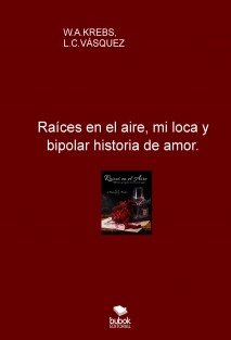 Raíces en el aire, mi loca y bipolar historia de amor