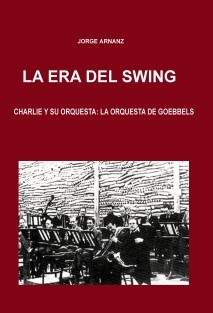 La era del Swing. Charlie y su orquesta: La orquesta de Goebbels