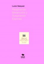 Libro Respirando Melancolía y Suspirando Espinas, autor AlexanderKrebs Libro Respirando Melancolía y Suspirando Espinas, autor AlexanderKrebs