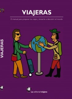 Viajeras. El manual para preparar tus viajes y lanzarte a descubrir el mundo.