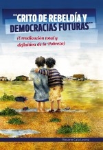 GRITO DE REBELDÍA Y DEMOCRACIAS FUTURAS (Erradicación total y definitiva de la Pobreza) GRITO DE REBELDÍA Y DEMOCRACIAS FUTURAS (Erradicación total y definitiva de la Pobreza)